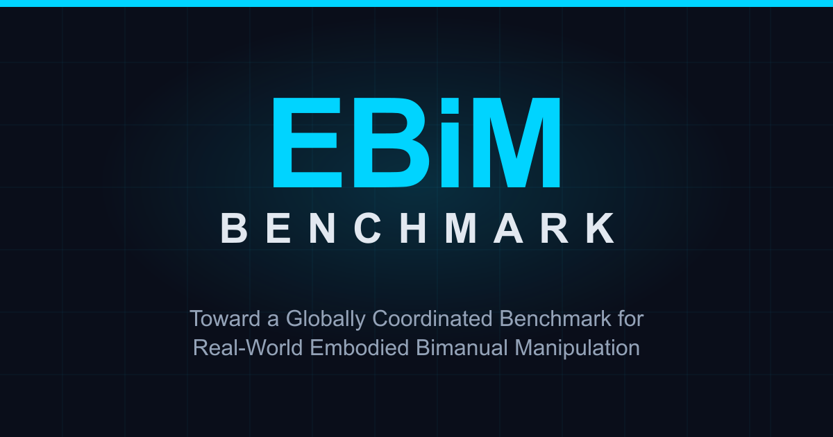 【國際比賽】EBiM Benchmark 2026 具身雙臂操作國際競賽開放報名